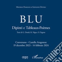 Blu. Dipinti e Tableaux-Poèmes libro di Damiani Michele; Dotoli Giovanni