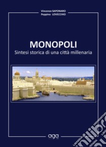 Monopoli. Sintesi storica di una città millenaria libro di Saponaro Vincenzo; Lovecchio Peppino