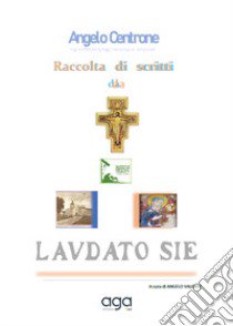 Raccolta di scritti da «Laudato sie» libro di Centrone Angelo; Valente A. (cur.)