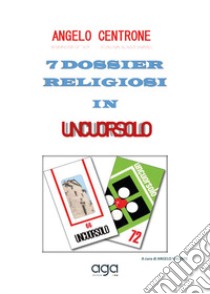 7 dossier religiosi in Uncuorsolo libro di Centrone Angelo; Valente A. (cur.)