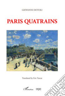 Paris quatrains. Ediz. inglese libro di Dotoli Giovanni