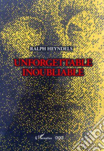 Unforgettable-Inoubliable libro di Heyndels Ralph