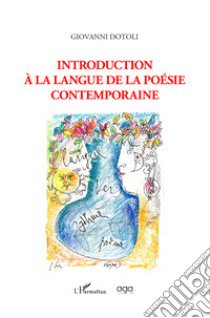 Introduction à la langue de la poésie contemporaine libro di Dotoli Giovanni