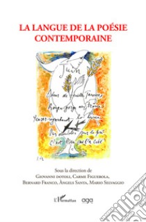 La langue de la poésie contemporaine libro di Dotoli Giovanni; Figuerola Carme; Franco Bernard