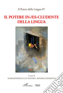 Il potere in-/es-cludente della lingua libro di Lo Nostro M. (cur.); Minervini R. (cur.)