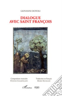 Dialogue avec Saint François libro di Dotoli Giovanni