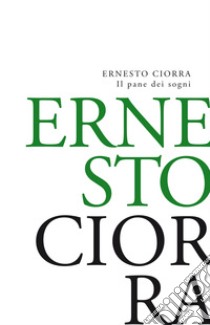 Il pane dei sogni libro di Ciorra Ernesto