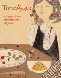 Torte Poesia libro di Camperi Federica; Molteni Monica; Pioppi Paola