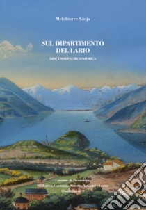 Sul dipartimento del Lario. Discussione economica libro di Gioja Melchiorre; Antonini E. (cur.)