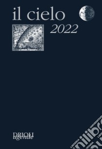 Il cielo 2022. Guida all'osservazione del cielo libro