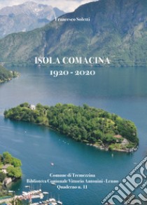 Isola Comacina 1920-2020 libro di Soletti Francesco