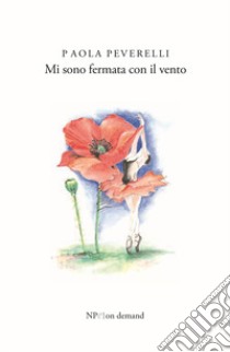 Mi sono fermata con il vento libro di Peverelli Paola