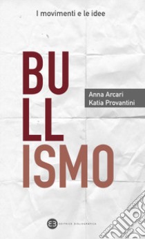 Bullismo libro di Arcari Anna; Provantini Katia