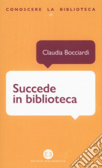 Succede in biblioteca libro di Bocciardi Claudia