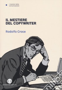 Il mestiere del copywriter libro di Croce Rodolfo