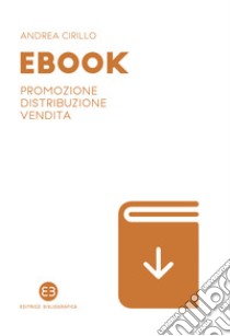 Ebook. Promozione, distribuzione, vendita libro di Cirillo Andrea