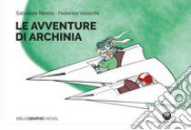 Le avventure di Archinia libro di Renna Salvatore; Valacchi Federico