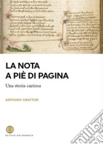 La nota a piè di pagina. Una storia curiosa libro di Grafton Anthony