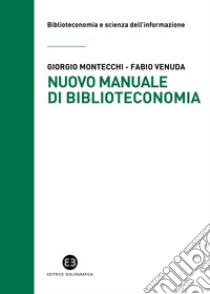 Nuovo manuale di biblioteconomia libro di Montecchi Giorgio; Venuda Fabio