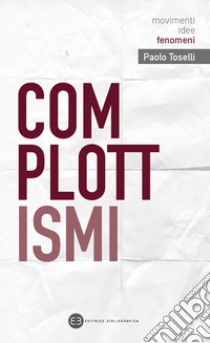 Complottismi libro di Toselli Paolo