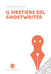 Il mestiere del ghostwriter libro di Laterza Carmen