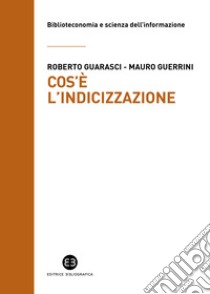 Cos'è l'indicizzazione libro di Guarasci Roberto; Guerrini Mauro