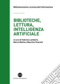 Biblioteche, lettura, intelligenza artificiale. Struttura e contesto del progetto Reading(&)Machine libro di Lamberti F. (cur.); Mellia M. (cur.); Vivarelli M. (cur.)