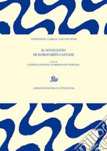 Il Novecento di Marguerite Caetani libro di Tortora M. (cur.); Fiorani C. (cur.)