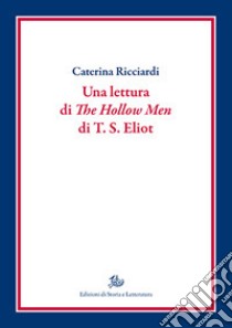 Una lettura di «The hollow men» di T.S. Eliot libro di Ricciardi Caterina