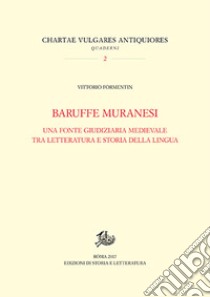 Baruffe muranesi. Una fonte giudiziaria medievale tra letteratura e storia della lingua libro di Formentin Vittorio