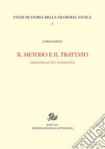 Il metodo e il trattato. Saggio sull'«Ethica Nicomachea» libro di Natali Carlo