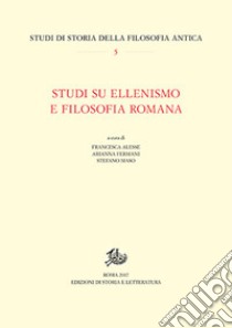 Studi su ellenismo e filosofia romana libro di Alesse F. (cur.); Fermani A. (cur.); Maso S. (cur.)