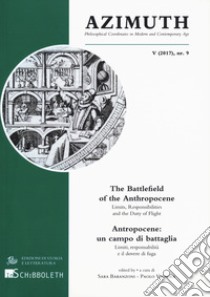 Azimuth. Ediz. italiana e inglese (2017). Vol. 9: Antropocene: un campo di battaglia. Limiti, responsabilità e il dovere di fuga libro di Baranzoni S. (cur.); Vignola P. (cur.)