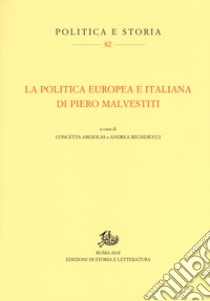 La politica europea e italiana di Piero Malvestiti libro di Argiolas C. (cur.); Becherucci A. (cur.)