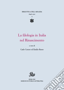 La filologia in Italia nel Rinascimento libro di Caruso C. (cur.); Russo E. (cur.)