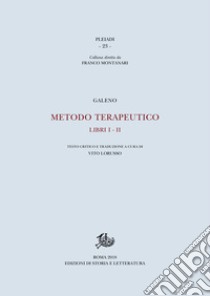 Metodo terapeutico. Ediz. critica. Vol. 1-2 libro di Galeno Claudio; Lorusso V. (cur.)