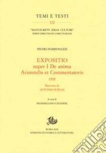 Expositio super primo «De anima Aristotelis et commentatoris» (1503) riportata da Antonio Surian libro di Pomponazzi Pietro; Chianese M. (cur.)