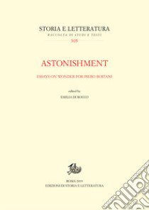 Astonishment. Essays on wonder for Piero Boitani. Ediz. italiana e inglese libro di Di Rocco E. (cur.)