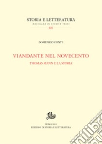 Viandante nel Novecento. Thomas Mann e la storia libro di Conte Domenico