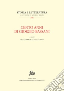Cento anni di Giorgio Bassani libro di Ferroni G. (cur.); Gurreri C. (cur.)