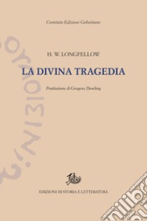 La divina tragedia libro di Longfellow Henry Wadsworth