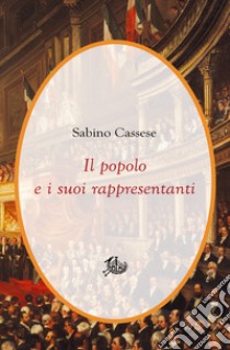 Il popolo e i suoi rappresentanti libro di Cassese Sabino