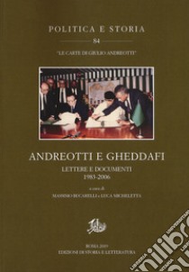 Andreotti e Gheddafi. Lettere e documenti 1983-2006 libro di Bucarelli M. (cur.); Micheletta L. (cur.)