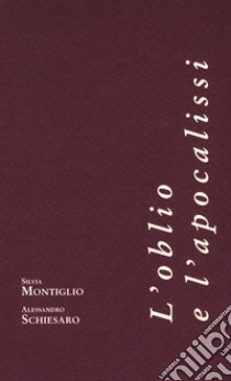 L'oblio e l'apocalissi libro di Montiglio Silvia; Schiesaro Alessandro