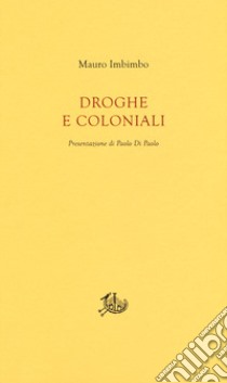 Droghe e coloniali libro di Imbimbo Mauro