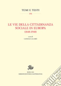 Le vie della cittadinanza sociale in Europa (1848-1948) libro di Calabrò C. (cur.)