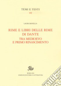 Rime e libri delle rime di Dante tra Medioevo e primo Rinascimento libro di Banella Laura