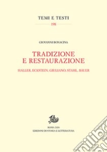 Tradizione e restaurazione. Haller, Eckstein, Giuliano, Stahl, Bauer libro di Bonacina Giovanni