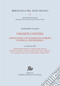 Umanità contesa. L'apologetica di Giambatista Roberti contro il «filosofismo» libro di Tuccillo Alessandro