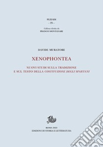 Xenophontea. Nuovi studi sulla tradizione e sul testo della Costituzione degli spartani libro di Muratore Davide